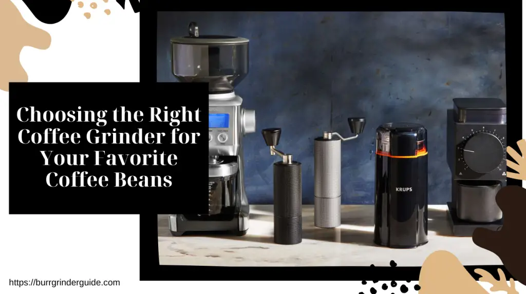 Choosing the Right Coffee Grinder for Your Favorite Coffee Beans